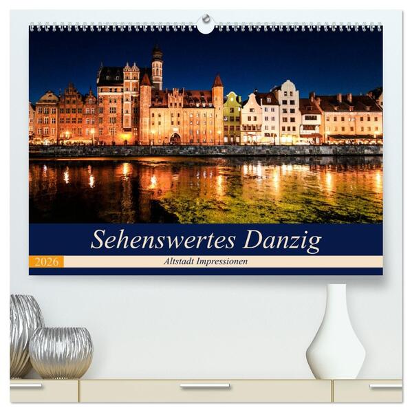 Sehenswertes Danzig (hochwertiger Premium Wandkalender 2026 DIN A2 quer) Kunstdruck in Hochglanz
