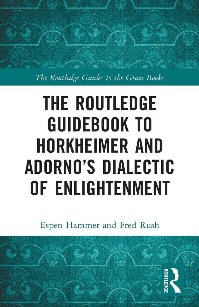 The Routledge Guidebook to Horkheimer and Adorno's Dialectic of Enlightenment