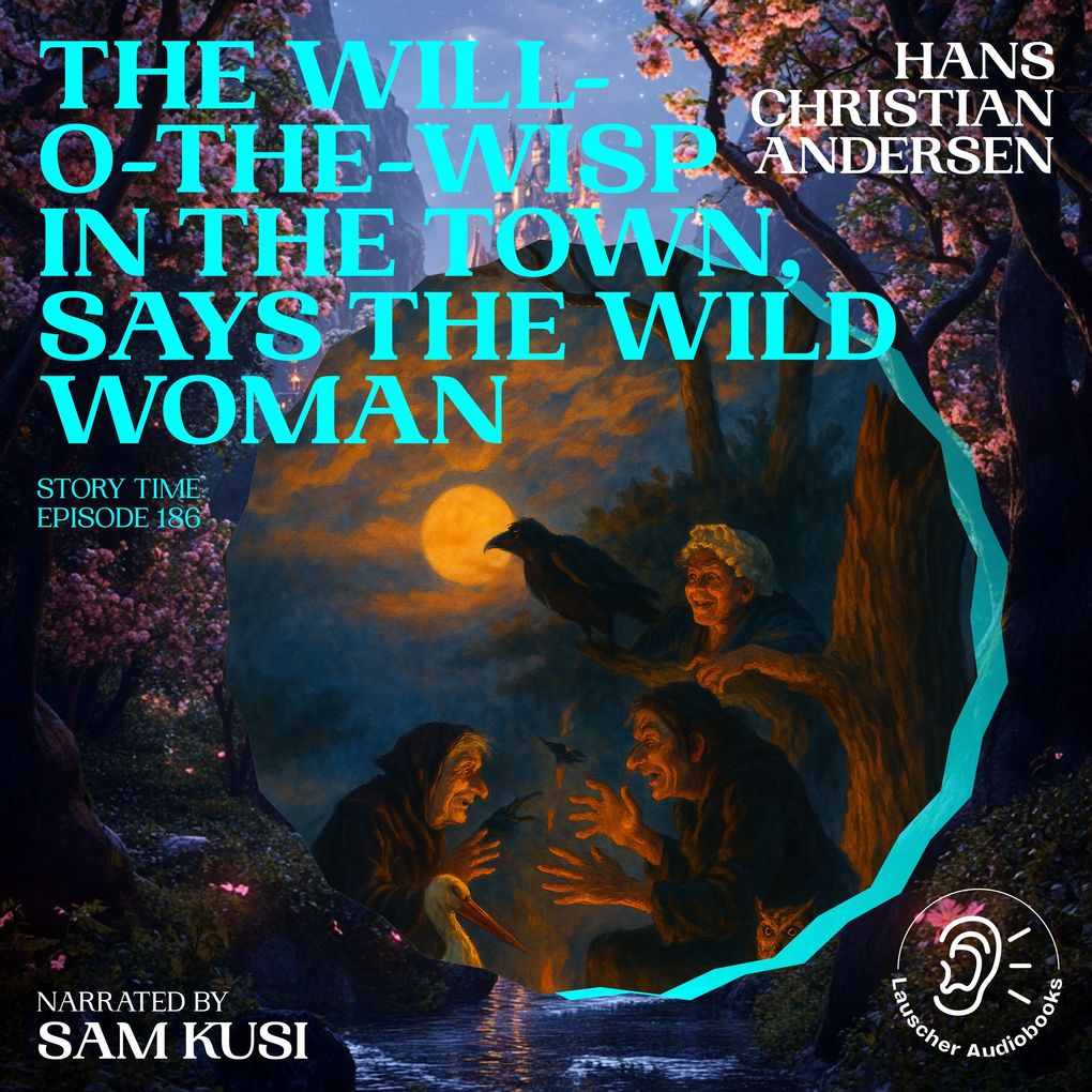 The Will-o-the-Wisp in the Town Says the Wild Woman (Story Time Episode 186)