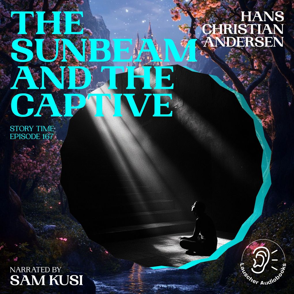 The Sunbeam and the Captive (Story Time Episode 167)