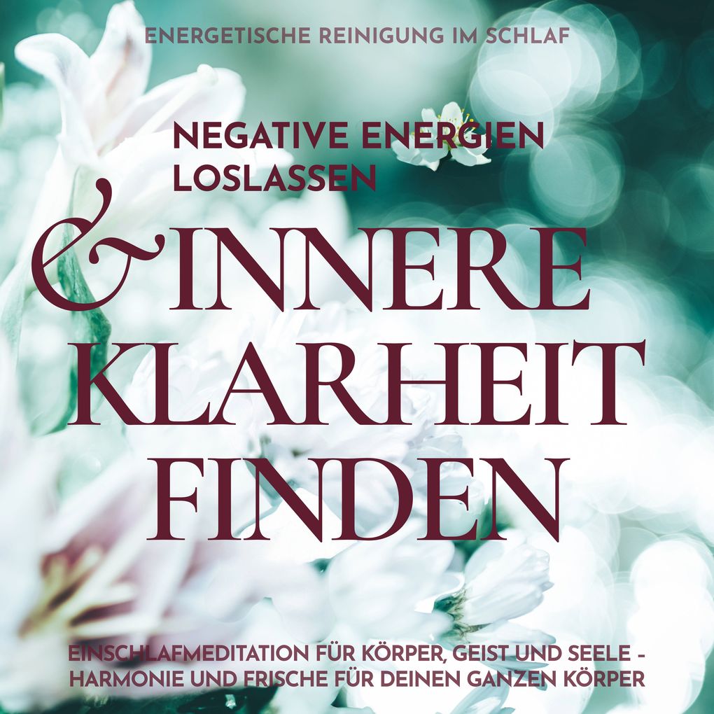 Energetische Reinigung im Schlaf: Negative Energien loslassen & innere Klarheit finden