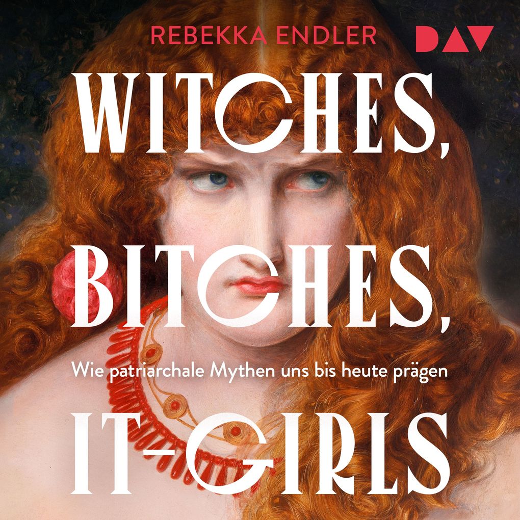 Witches Bitches It-Girls. Wie patriarchale Mythen uns bis heute prägen