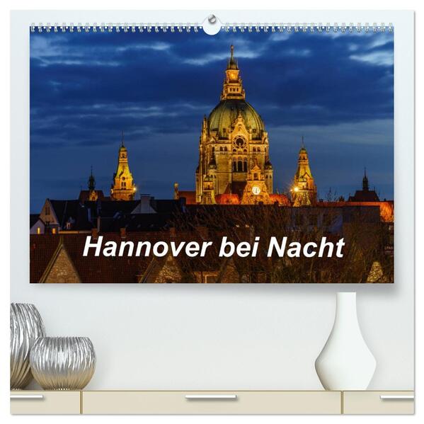 Hannover bei Nacht 2026 (hochwertiger Premium Wandkalender 2026 DIN A2 quer) Kunstdruck in Hochglanz