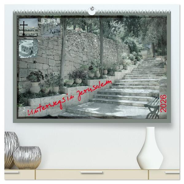 Unterwegs in Jerusalem (hochwertiger Premium Wandkalender 2026 DIN A2 quer) Kunstdruck in Hochglanz