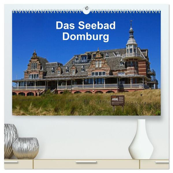 Das Seebad Domburg (hochwertiger Premium Wandkalender 2026 DIN A2 quer) Kunstdruck in Hochglanz