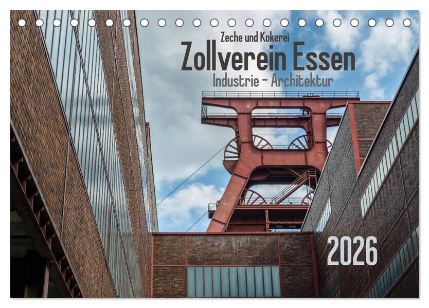 Zeche und Kokerei Zollverein Essen: Industrie-Architektur (Tischkalender 2026 DIN A5 quer) CALVENDO Monatskalender