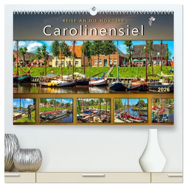 Reise an die Nordsee - Carolinensiel (hochwertiger Premium Wandkalender 2026 DIN A2 quer) Kunstdruck in Hochglanz