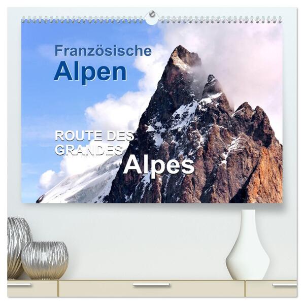 Französische Alpen - Route des Grandes Alpes (hochwertiger Premium Wandkalender 2026 DIN A2 quer) Kunstdruck in Hochglanz