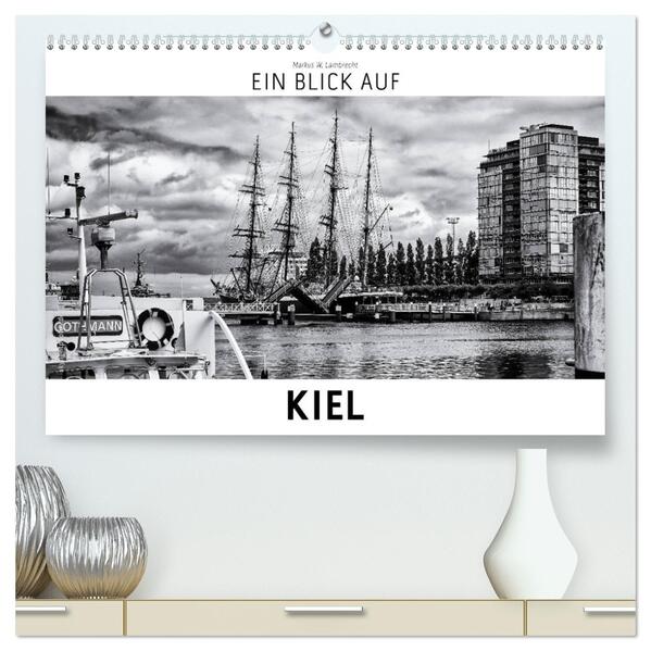 Ein Blick auf Kiel (hochwertiger Premium Wandkalender 2026 DIN A2 quer) Kunstdruck in Hochglanz