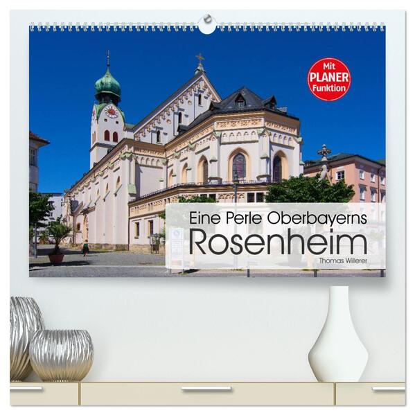 Eine Perle Oberbayerns - Rosenheim (hochwertiger Premium Wandkalender 2026 DIN A2 quer) Kunstdruck in Hochglanz