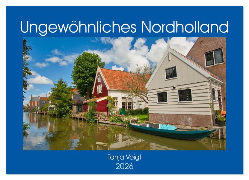 Ungewöhnliches Nordholland (Wandkalender 2026 DIN A3 quer) CALVENDO Monatskalender