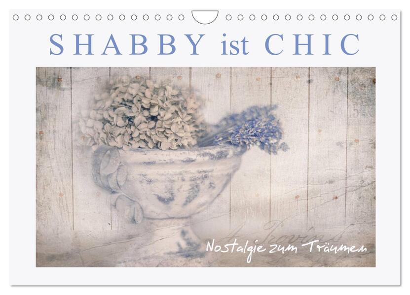 Shabby ist Chic (Wandkalender 2026 DIN A4 quer) CALVENDO Monatskalender