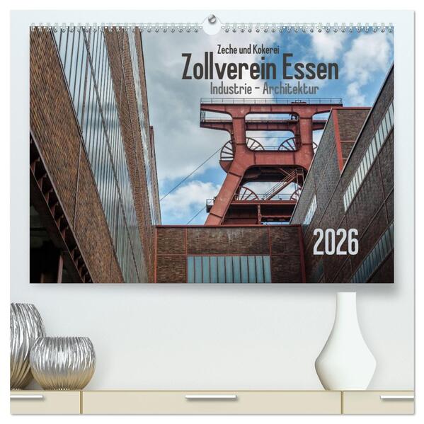 Zeche und Kokerei Zollverein Essen: Industrie-Architektur (hochwertiger Premium Wandkalender 2026 DIN A2 quer) Kunstdruck in Hochglanz