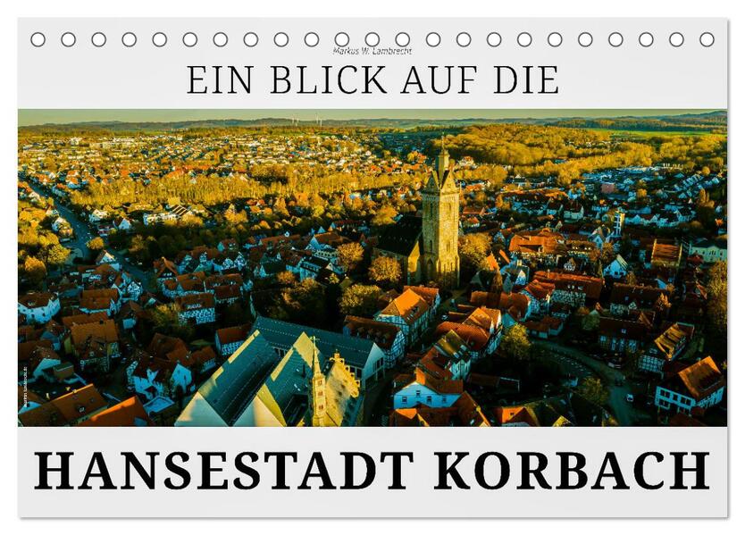 Ein Blick auf die Hansestadt Korbach (Tischkalender 2026 DIN A5 quer) CALVENDO Monatskalender