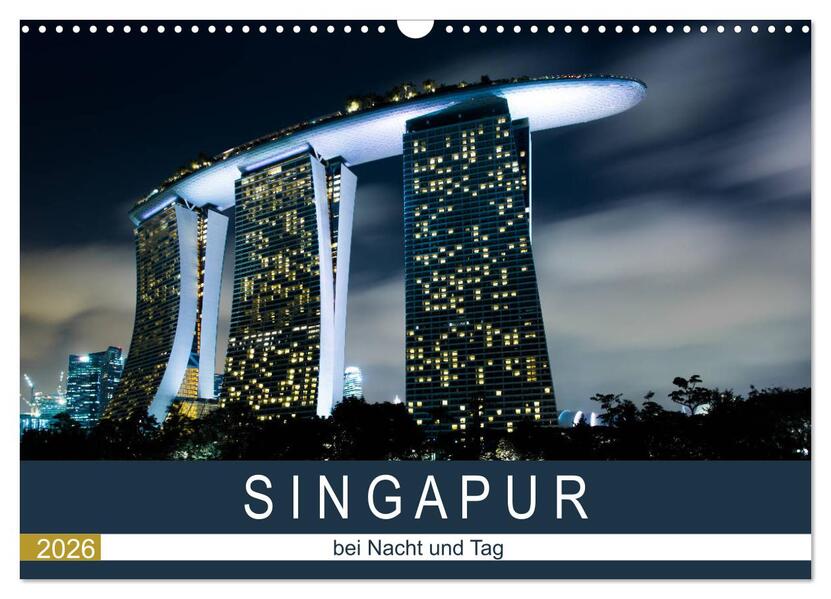 Singapur bei Nacht und Tag (Wandkalender 2026 DIN A3 quer) CALVENDO Monatskalender