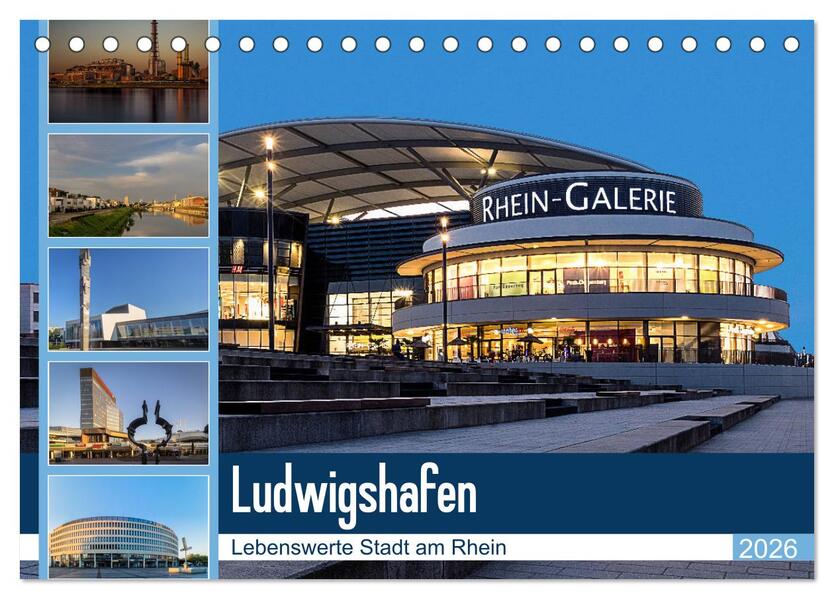 Ludwigshafen - Lebenswerte Stadt am Rhein (Tischkalender 2026 DIN A5 quer) CALVENDO Monatskalender