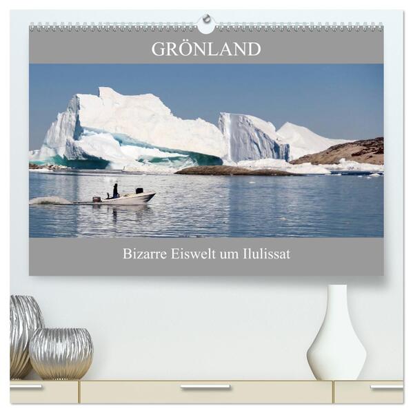 Grönland Bizarre Eiswelt um Ilulissat (hochwertiger Premium Wandkalender 2026 DIN A2 quer) Kunstdruck in Hochglanz