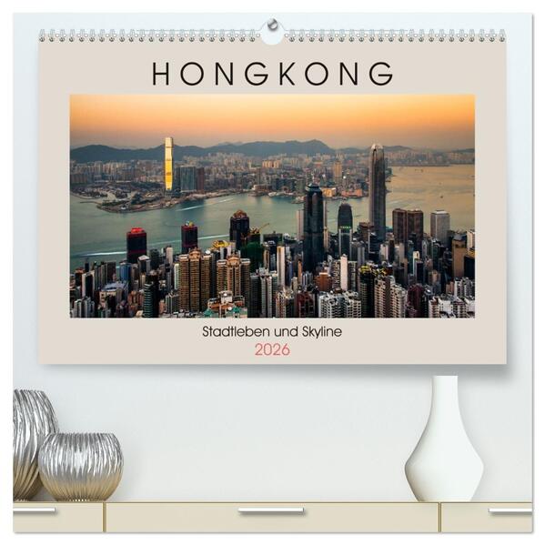 HONGKONG Skyline und Stadtleben (hochwertiger Premium Wandkalender 2026 DIN A2 quer) Kunstdruck in Hochglanz