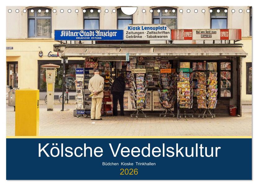Kölsche Veedelskultur. Büdchen Kioske und Trinkhallen. (Wandkalender 2026 DIN A4 quer) CALVENDO Monatskalender