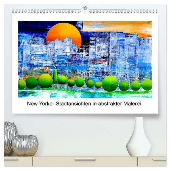 New Yorker Stadtansichten in abstrakter Malerei (hochwertiger Premium Wandkalender 2026 DIN A2 quer) Kunstdruck in Hochglanz