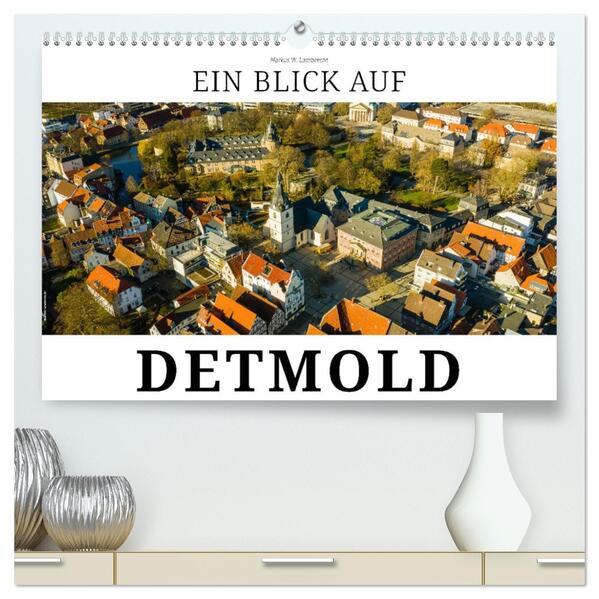 Ein Blick auf Detmold (hochwertiger Premium Wandkalender 2026 DIN A2 quer) Kunstdruck in Hochglanz