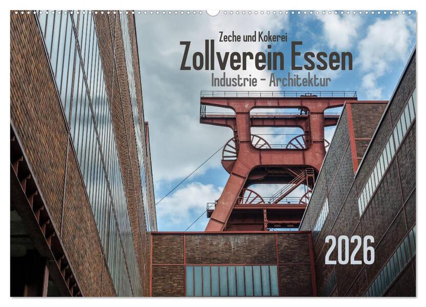 Zeche und Kokerei Zollverein Essen: Industrie-Architektur (Wandkalender 2026 DIN A2 quer) CALVENDO Monatskalender