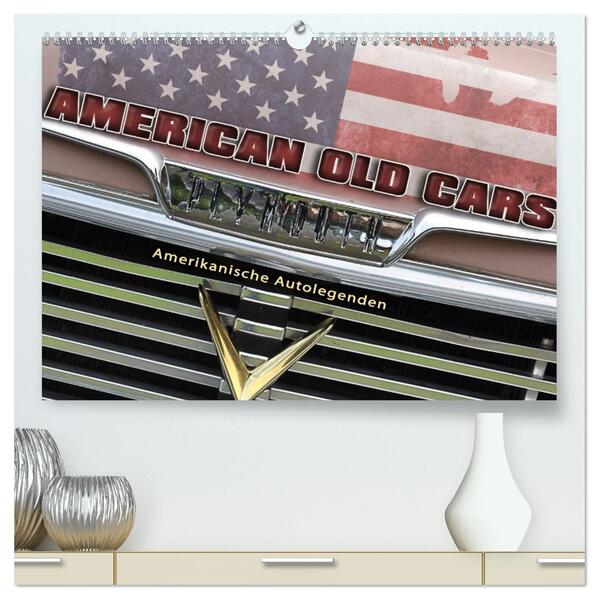 American Old Cars - Amerikanische Autolegenden (hochwertiger Premium Wandkalender 2026 DIN A2 quer) Kunstdruck in Hochglanz