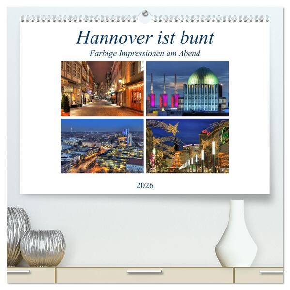 Hannover ist bunt (hochwertiger Premium Wandkalender 2026 DIN A2 quer) Kunstdruck in Hochglanz