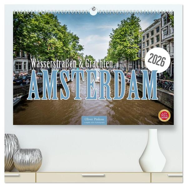 Amsterdam - Wasserstraßen und Grachten (hochwertiger Premium Wandkalender 2026 DIN A2 quer) Kunstdruck in Hochglanz
