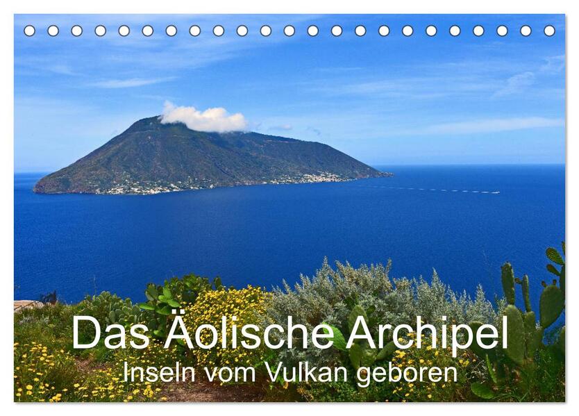 Das Äolische Archipel - Inseln vom Vulkan geboren (Tischkalender 2026 DIN A5 quer) CALVENDO Monatskalender