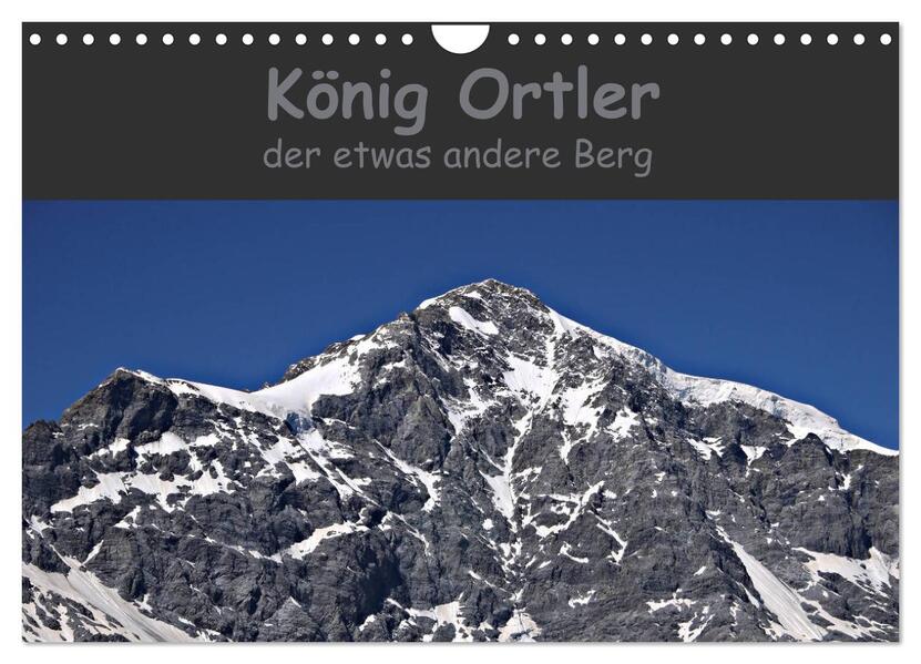König Ortler - der etwas andere Berg (Wandkalender 2026 DIN A4 quer) CALVENDO Monatskalender