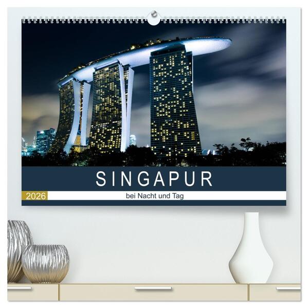 Singapur bei Nacht und Tag (hochwertiger Premium Wandkalender 2026 DIN A2 quer) Kunstdruck in Hochglanz