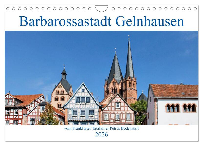 Barbarossastadt Gelnhausen vom Frankfurter Taxifahrer Petrus Bodenstaff (Wandkalender 2026 DIN A4 quer) CALVENDO Monatskalender