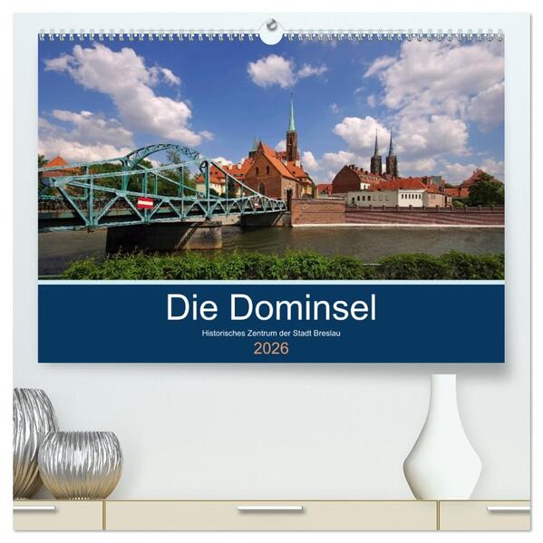 Die Dominsel - Historisches Zentrum der Stadt Breslau (hochwertiger Premium Wandkalender 2026 DIN A2 quer) Kunstdruck in Hochglanz