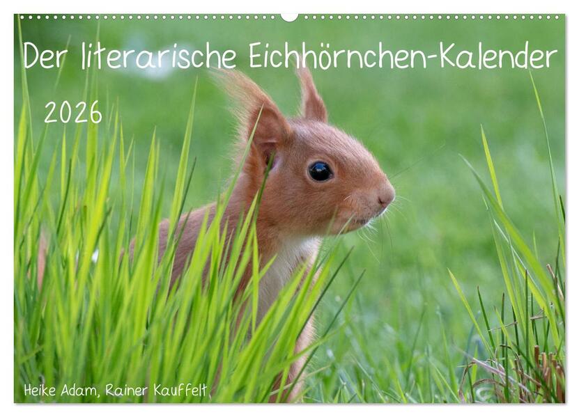 Der literarische Eichhörnchen-Kalender (Wandkalender 2026 DIN A2 quer) CALVENDO Monatskalender
