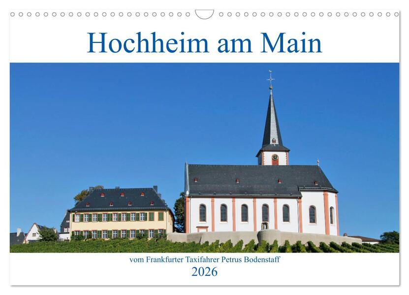 Hochheim am Main vom Frankfurter Taxifahrer Petrus Bodenstaff (Wandkalender 2026 DIN A3 quer) CALVENDO Monatskalender