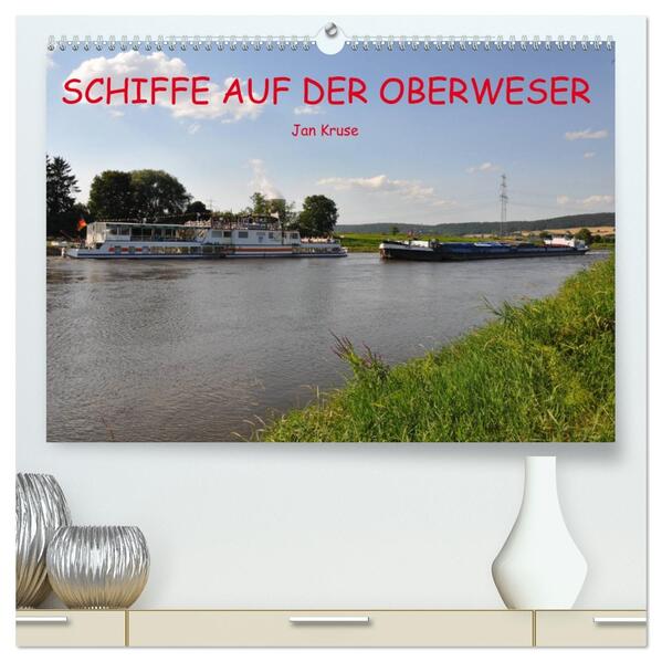Schiffe auf der Oberweser (hochwertiger Premium Wandkalender 2026 DIN A2 quer) Kunstdruck in Hochglanz