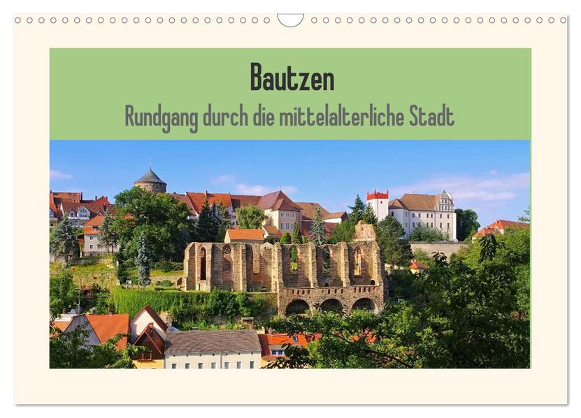 Bautzen - Rundgang durch die mittelalterliche Stadt (Wandkalender 2026 DIN A3 quer) CALVENDO Monatskalender