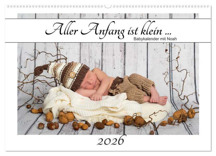 Aller Anfang ist klein - Babykalender mit Noah (Wandkalender 2026 DIN A2 quer) CALVENDO Monatskalender