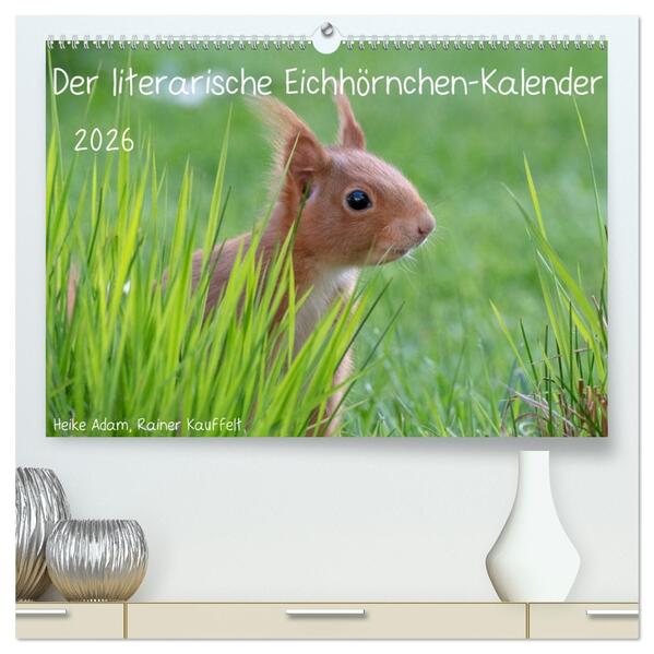 Der literarische Eichhörnchen-Kalender (hochwertiger Premium Wandkalender 2026 DIN A2 quer) Kunstdruck in Hochglanz