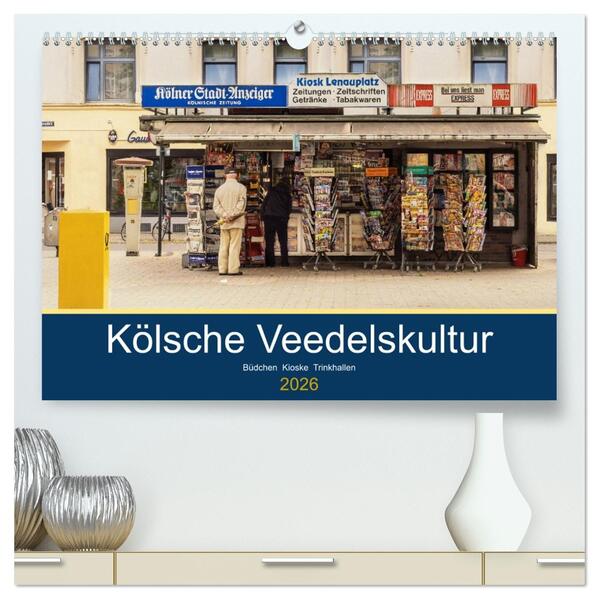 Kölsche Veedelskultur. Büdchen Kioske und Trinkhallen. (hochwertiger Premium Wandkalender 2026 DIN A2 quer) Kunstdruck in Hochglanz