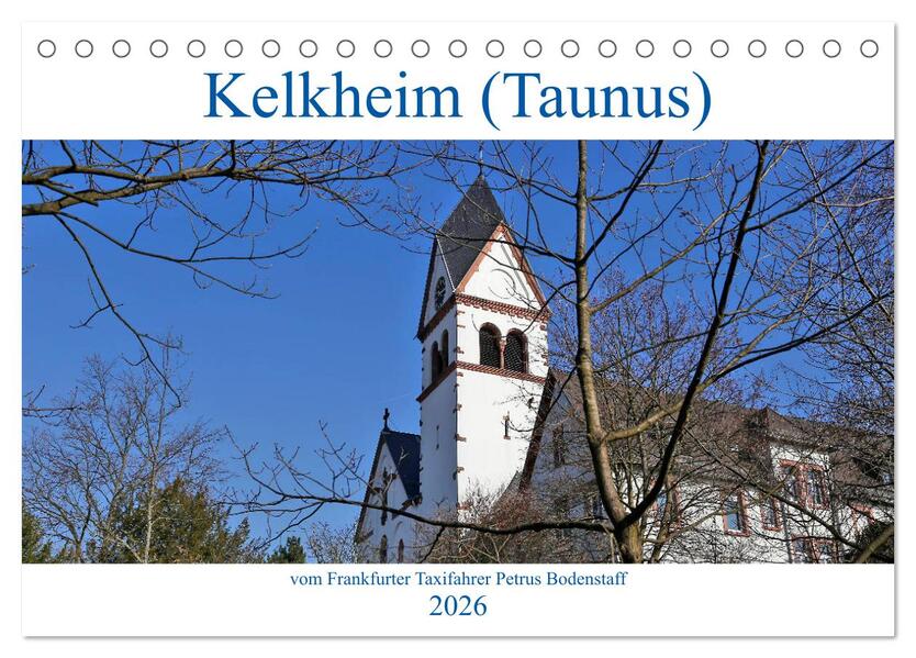 Kelkheim vom Frankfurter Taxifahrer Petrus Bodenstaff (Tischkalender 2026 DIN A5 quer) CALVENDO Monatskalender