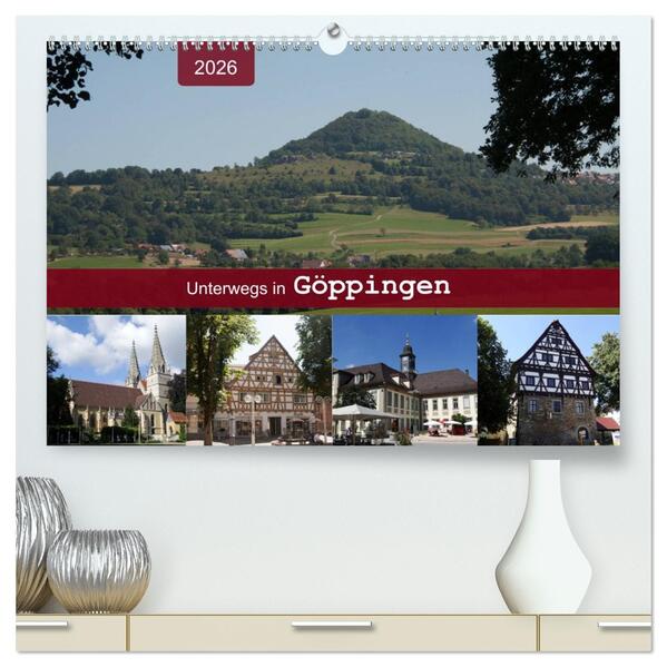 Unterwegs in Göppingen (hochwertiger Premium Wandkalender 2026 DIN A2 quer) Kunstdruck in Hochglanz