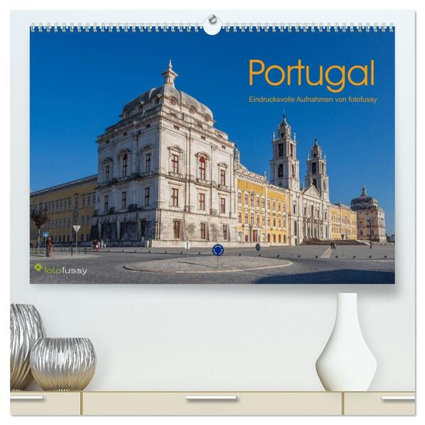 Portugal - Eindrucksvolle Aufnahmen von fotofussy (hochwertiger Premium Wandkalender 2026 DIN A2 quer) Kunstdruck in Hochglanz