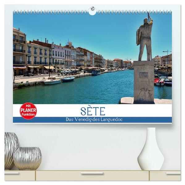 Sète - Das Venedig des Languedoc (hochwertiger Premium Wandkalender 2026 DIN A2 quer) Kunstdruck in Hochglanz