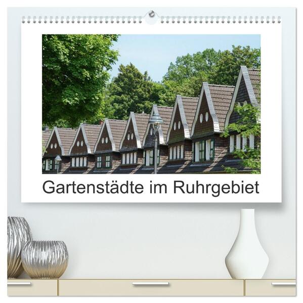 Gartenstädte im Ruhrgebiet (hochwertiger Premium Wandkalender 2026 DIN A2 quer) Kunstdruck in Hochglanz