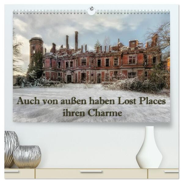Auch von außen haben Lost Places ihren Charme (hochwertiger Premium Wandkalender 2026 DIN A2 quer) Kunstdruck in Hochglanz