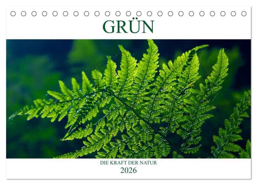 GRÜN . Die Kraft der Natur (Tischkalender 2026 DIN A5 quer) CALVENDO Monatskalender