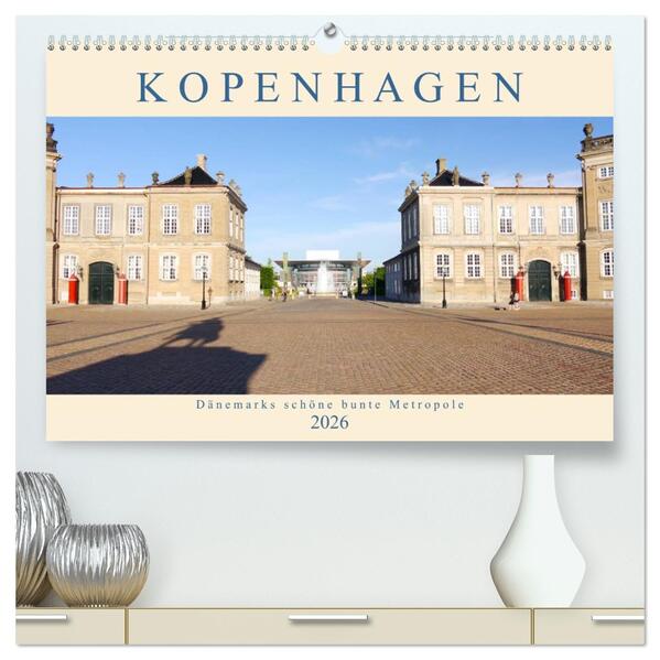 Kopenhagen. Dänemarks schöne bunte Metropole (hochwertiger Premium Wandkalender 2026 DIN A2 quer) Kunstdruck in Hochglanz