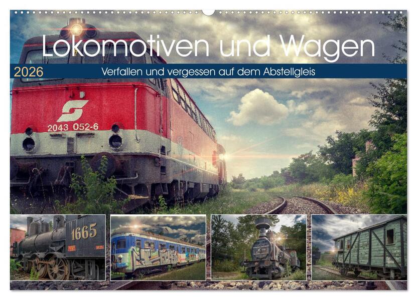 Lokomotiven und Wagen - Verfallen und vergessen auf dem Abstellgleis (Wandkalender 2026 DIN A2 quer) CALVENDO Monatskalender